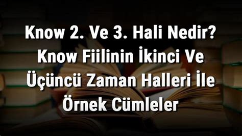 Know İkinci ve Üçüncü Hali